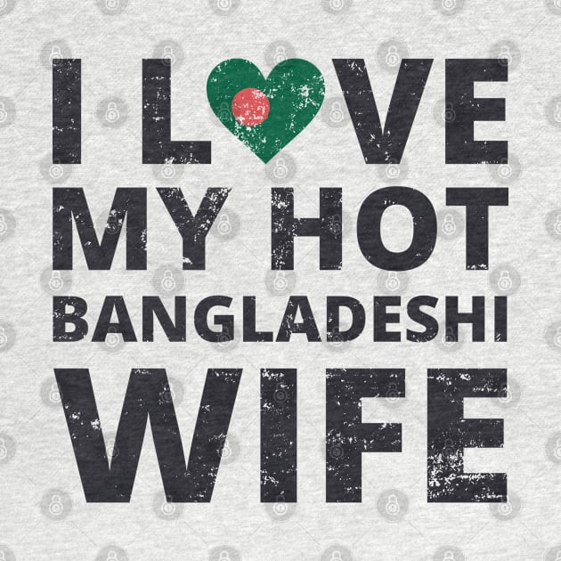 I Love My HOT Bangladeshi Wife VINTAGE by Myartstor 